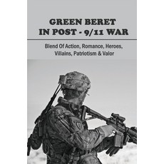 Green Beret In Post-9/11 War: Blend Of Action Romance Heroes Villains Patriotism & Valor: Milita... Paperback, Independently Published, English, 9798741318065