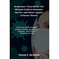 (영문도서)Respiratory Virus Shield: The Ultimate Guide to Outsmart Survive and Thrive Ag... Paperback, Independently Published, English, 9798271221590