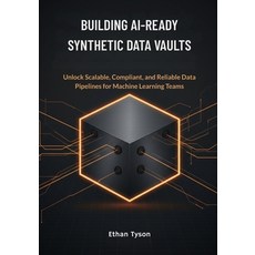 (英文圖書)Building AI-Ready Synthetic Data Vaults: Unlock Scalable Compliant and Reliabl... 平裝版, Independently Published, 英文