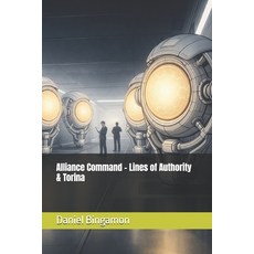 (영문도서)Alliance Command - Lines of Authority & Torina Paperback, Independently Published, English, 9798261903437