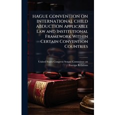 (영문도서)HAGUE CONVENTION ON INTERNATIONAL CHILD ABDUCTION Applicable Law and Institution... Hardcover, Hutson Street Press, English, 9781024278958
