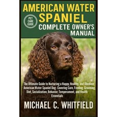 (영문도서)American Water Spaniel Complete Owners Manual: The Ultimate Guide to Nurturing a... Paperback, Independently Published, English, 9798275339840