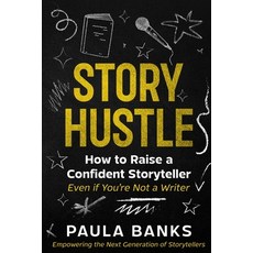 (영문도서)Story Hustle: How to Raise a Confident Storyteller (Even If You're Not a Writer) Paperback, Eion Books, English, 9798349560033