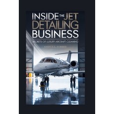 (英文圖書)Inside the Jet Detailing Business: Secrets of Luxury Aircraft Cleaning 平裝版, Independently Published, 英文