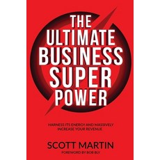 (영문도서) The Ultimate Business Superpower: Harness Its Energy and Massively Increase Your Revenue Paperback, Insurgent Publishing LLC, English, 9781940715155