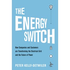 The Energy Switch: How Companies and Customers Are Transforming the Electrical Grid and the Future o... Hardcover, Prometheus Books, English, 9781633886667