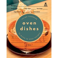 (영문도서) Oven Dishes: Recipe Cookbook to Write in Your Recipes Paperback, Notion Press, English, 9798887726533