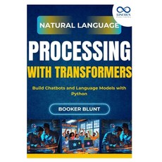 (영문도서)Natural Language Processing with Transformers: Build Chatbots and Language Model... Paperback, Independently Published, English, 9798291709801