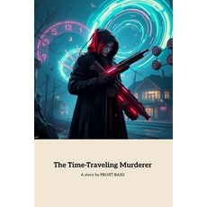 (英文圖書)The Time-Traveling Murderer: A Detective's Quest Through Time and Mystery 平裝版, Independently Published, 英文