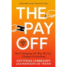 The Pay Off:How Changing the Way We Pay Changes Everything, The Pay Off, Gottfried Leibbrandt(저), Elliott & Thompson Non Book