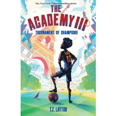 The Academy III: Tournament of Champions:Academy #3, The Academy III: Tournament .., Layton, T. Z.(저), Sourcebooks Young Readers