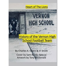 (영문도서) History of the Vernon High School Lions Football Team 1955-69 Hardcover, Claitor's Pub Division