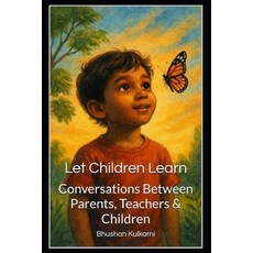 (영문도서)Let Children Learn: Conversations Between Parents Teachers & Children Paperback, Independently Published, English, 9798276794471