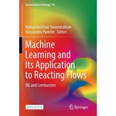 (영문도서) Machine Learning and Its Application to Reacting Flows: ML and Combustion Paperback, Springer, English, 9783031162503