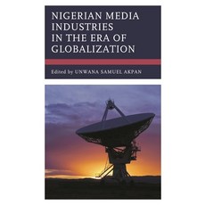 (영문도서)Nigerian Media Industries in the Era of Globalization Hardcover, Lexington Books, English, 9781666922851