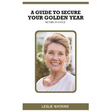 (영문도서) Retire in Style: A Guide to Secure Your Golden Years Paperback, Independently Published, English, 9798851689208