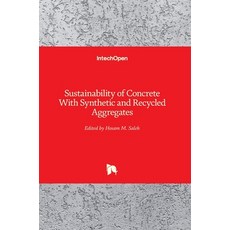 (영문도서) Sustainability of Concrete With Synthetic and Recycled Aggregates Hardcover, Intechopen, English, 9781838819569