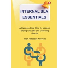 (영문도서)Internal SLA Essentials: A Business Gold Mine for Leaders Ending Excusitis and D... Paperback, Independently Published, English, 9798272761170