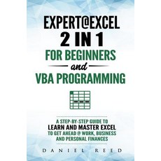 (영문도서) Expert @ Excel: 2 In1 for Beginners + VBA Programming: A Step by Step Guide to... Paperback, Independently Published, English, 9781795221696