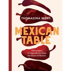 (英文圖書)Mexican Table: 100 Recipes 12 Everyday Ingredients from the Heart of Mexico 精裝版, Quadrille Publishing, 英文