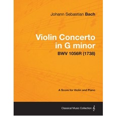 (영문도서) Violin Concerto in G minor - A Score for Violin and Piano BWV 1056R (1738) Paperback, Boucher Press, English, 9781447475101