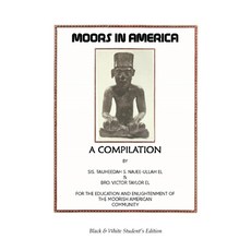 Moors in America: For the Education and Enlightenment of the Moorish American Community - Black and ... Paperback, Califa Media Publishing, English, 9781952828089