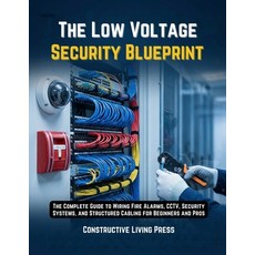 (영문도서)The Low Voltage Security Blueprint: The Complete Guide to Wiring Fire Alarms Cc... Paperback, Independently Published, English, 9798243363518