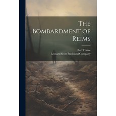 (영문도서) The Bombardment of Reims Paperback, Legare Street Press, English, 9781022683587
