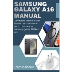 (영문도서)Samsung Galaxy A16 Manual for Beginners and Seniors: A complete manual with tips... Paperback, Independently Published, English, 9798198273894 Independently Published, English, 9798198273894