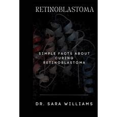 (영문도서) Retinoblastoma: Simple Facts about Curing Retinoblastoma Paperback, Independently Published, English, 9798871765913