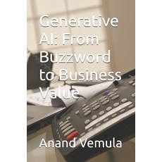 (영문도서) Generative AI: From Buzzword to Business Value Paperback, Independently Published, English, 9798325636431