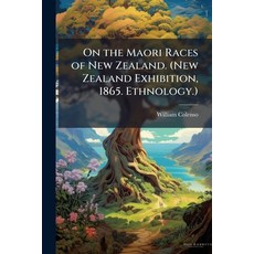 (英文圖書)On the Maori Races of New Zealand. (New Zealand Exhibition 1865. Ethnology.) 平裝版, Hutson Street Press, 英文