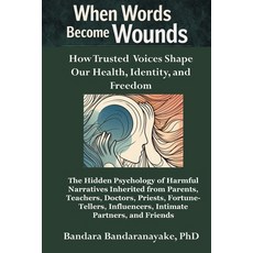 (英文圖書)When Words Become Wounds: How Trusted Voices Shape Our Health Identity and Fre... 平裝版, Bandaranayake Consultancy, 英文