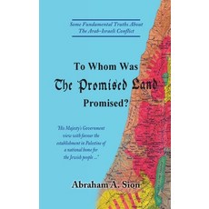 To Whom Was The Promised Land Promised?: Some Fundamental Truths About The Arab-Israeli Conflict Hardcover, Mazo Publishers, English, 9781946124838