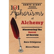 (영문도서)101 Aphorisms of Alchemy: Discovering the Secret of Secrets Paperback, Hrmtc Alkmy Publishing, LLC, English, 9798991272308