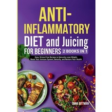 (영문도서) Anti-Inflammatory Diet and Juicing For Beginners: 2 in 1 - Easy Stress-Free Re... Paperback, Independently Published, English, 9798343588217