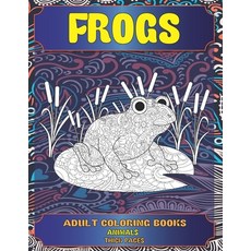 Adult Coloring Books - Thick pages - Animals - Frogs Paperback, Independently Published, English, 9798710496640