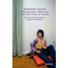 (영문도서) Strange Hours: Photography Memory and the Lives of Artists Paperback, Aperture, English, 9781597115544
