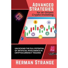 (영문도서) Advanced Strategies for AI-Driven Crypto Investing: Unlocking the Full Potential of Artificia... Paperback, PN Books, English, 9788816225534
