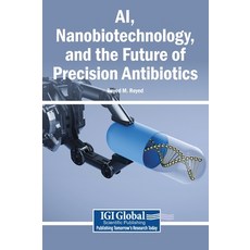 (영문도서)AI Nanobiotechnology and the Future of Precision Antibiotics Hardcover, Igi Global Scientific Publi..., English, 9798337352688