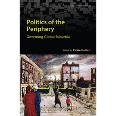 (영문도서) Politics of the Periphery: Governing Global Suburbia Hardcover, University of Toronto Press, English, 9781487545512