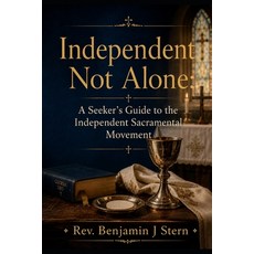 (英文圖書)Independent Not Alone: A Seeker's Guide to the Independent Sacramental Movement 平裝版, Independently Published, 英文