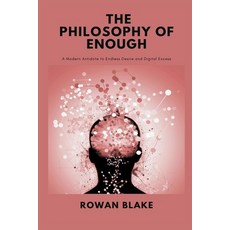 (영문도서)The Philosophy of Enough: A Modern Antidote to Endless Desire and Digital Excess Paperback, Mindful Pages, English, 9789371777919