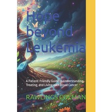 (영문도서)Hope beyond Leukemia: A Patient-Friendly Guide to Understanding Treating and L... Paperback, Independently Published, English, 9798270385149