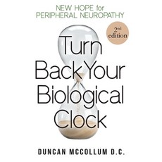 (영문도서) Turn Back Your Biological Clock: New Hope for Peripheral Neuropathy Paperback, Independently Published, English, 9798327302075