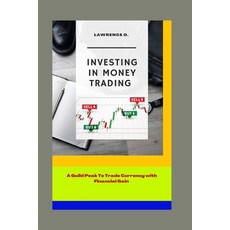(영문도서) Investing in Money Trading: A Guild peak to trade currency with financial gain Paperback, Independently Published, English, 9798848383607