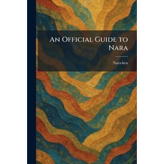 (영문도서)An Official Guide to Nara Paperback, Tradd Street Press, English, 9781025875361 Tradd Street Press, English, 9781025875361