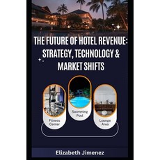 (영문도서) The Future of Hotel Revenue: Strategy Technology & Market Shifts Paperback, Independently Published, English, 9798313582726