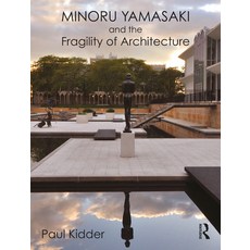 (영문도서) Minoru Yamasaki and the Fragility of Architecture Paperback, Routledge, English, 9780367629526