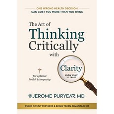 (영문도서)The Art of Thinking Critically with Clarity for Optimal Health & Longevity: A Tr... Hardcover, Enternaverse Publishing, English, 9798985996111